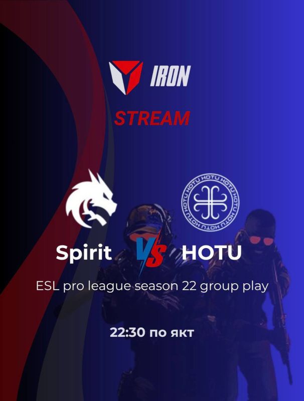   22:30 () IRON     Spirit vs HOTU